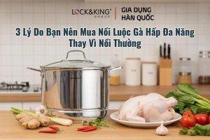 3 Lý Do Bạn Nên Mua Nồi Luộc Gà Hấp Đa Năng Thay Vì Nồi Thường