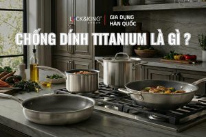 Chống Dính Titanium Là Gì Trong Các Loại Nồi, Chảo?