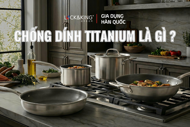 Chống Dính Titanium Là Gì Trong Các Loại Nồi, Chảo?