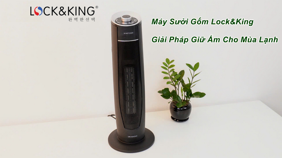 Máy Sưởi Gốm Lock&King – Giải Pháp Giữ Ấm Cho Mùa Lạnh