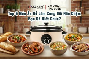 Top 5 Món Ăn Dễ Làm Cùng Nồi Nấu Chậm Bạn Đã Biết Chưa?