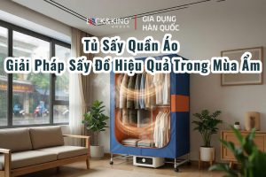 Tủ Sấy Quần Áo – Giải Pháp Sấy Đồ Hiệu Quả Trong Mùa Ẩm