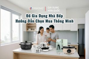 Đồ Gia Dụng Nhà Bếp: Hướng Dẫn Chọn Mua Thông Minh