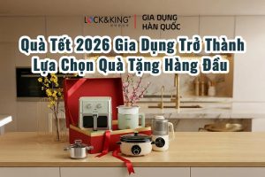 Quà Tết 2026 Gia Dụng Trở Thành Lựa Chọn Quà Tặng Hàng Đầu