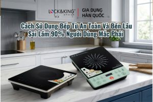Cách Sử Dụng Bếp Từ An Toàn Và Bền Lâu – Sai Lầm 90% Người Dùng Mắc Phải